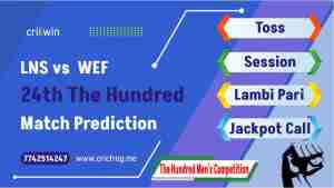 London Spirit (LNS) vs Welsh Fire (WEF) 24th The Hundred cricket match prediction 100% Sure Free Latest Accurate Updates The Hundred Men's Competition Astrology - Crikwin