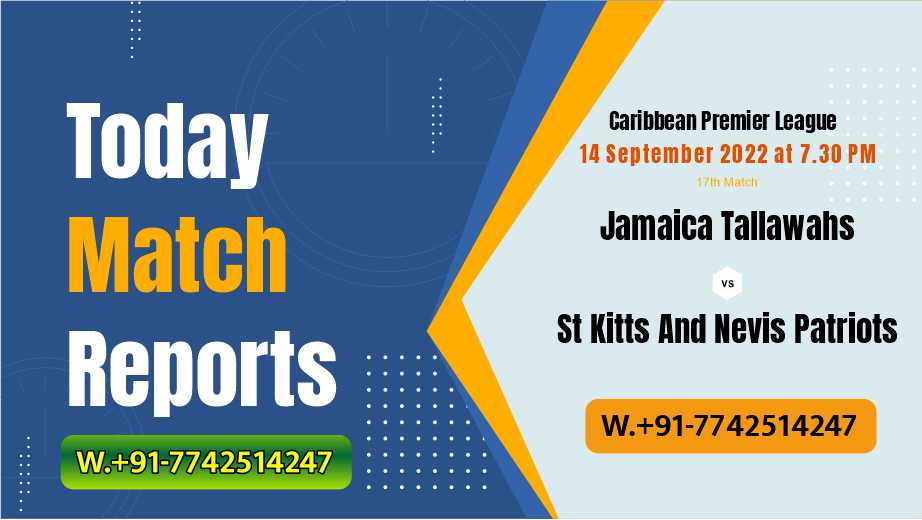 Jamaica Tallawahs (JT) vs St Kitts And Nevis Patriots (SKNP) 17th Hero CPL T20 cricket match prediction 100% Sure Free Latest Accurate Updates Caribbean Premier League Astrology - Crikwin