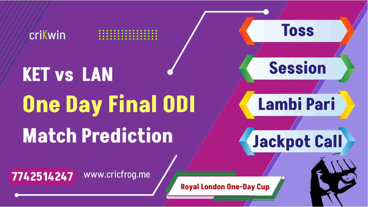 Lancashire (KET) vs Kent (LAN) Final Royal One Day Cup cricket match prediction 100% Sure Free Latest Accurate Updates Royal London One-Day Cup Astrology - Crikwin