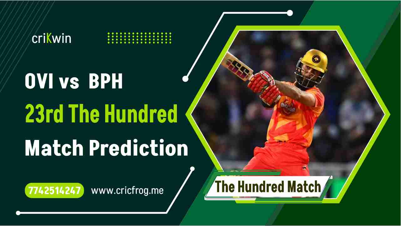 Oval Invincibles (OVI) vs Birmingham Phoenix (BPH) 23rd The Hundred cricket match prediction 100% Sure Free Latest Accurate Updates The Hundred Men's Competition Astrology - Crikwin