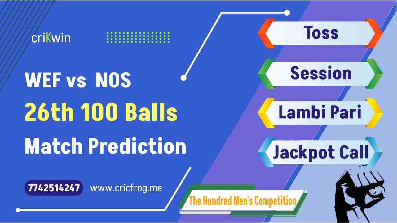 Welsh Fire (WEF) vs Northern Superchargers (NOS) 26th 100 Balls cricket match prediction 100% Sure Free Latest Accurate Updates The Hundred Men's Competition Astrology - Crikwin