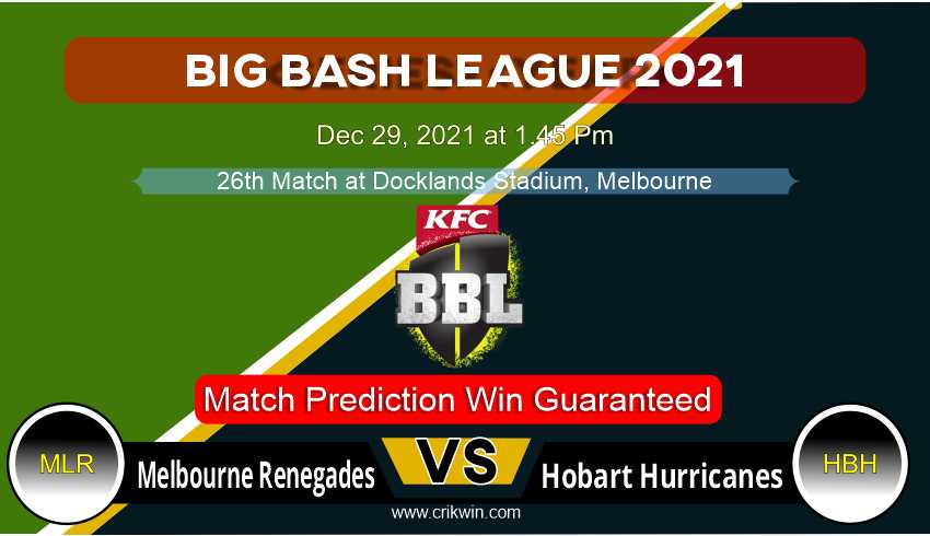 Melbourne Renegades vs Hobart Hurricanes T20 26th Today Match Prediction with latest all updates from Big Bash League 2021 Dec 29, 2021 at 1.45 Pm Match